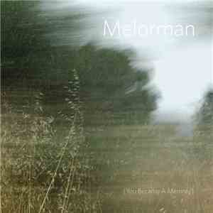 Melorman - {You Became A Memory}
