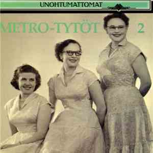Metro-Tytöt - Metro-Tytöt 2 (Unohtumattomat)