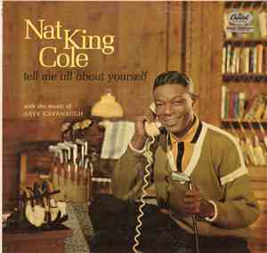 Nat King Cole With The Music Of Dave Cavanaugh - Tell Me All About Yourself