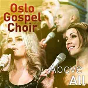 Oslo Gospel Choir - Above All