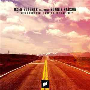 Oxen Butcher Featuring Bonnie Rabson - I Wish I Knew How It Would Feel To B ...