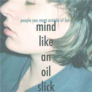 People You Meet Outside Of Bars - Mind Like An Oil Slick