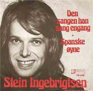 Stein Ingebrigtsen - Den Sangen Han Sang Engang / Spanske Øyne