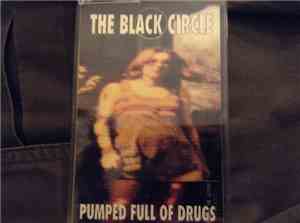 The Black Circle - Pumped Full Of Drugs