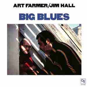 Art Farmer / Jim Hall - Big Blues