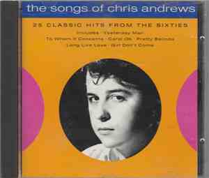 Chris Andrews  - The Songs Of Chris Andrews 25 Classic Hits From The Sixtie ...