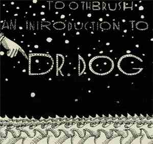 Dr. Dog - Toothbrush: An Introduction To Dr. Dog