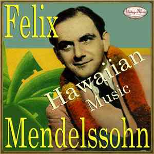 Felix Mendelssohn & His Hawaiian Serenaders - Hawaiian Music