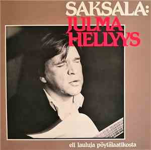 Harri Saksala - Julma Hellyys Eli Lauluja Pöytälaatikosta