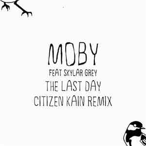 Moby Feat. Skylar Grey - The Last Day (Citizen Kain Remix)