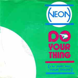 Neon - Do Your Thing (I'm Just Not Your Equal)