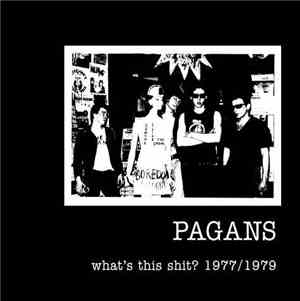 Pagans - What's This Shit?  1977/1979
