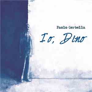 Paolo Gerbella - Io, Dino