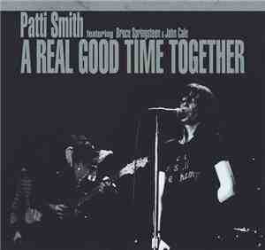 Patti Smith Featuring Bruce Springsteen & John Cale - A Real Good Time Toge ...