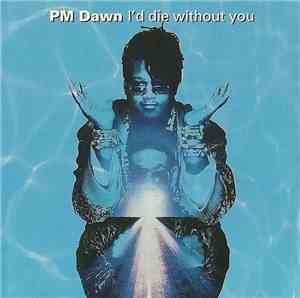 P.M. Dawn - I'd Die Without You