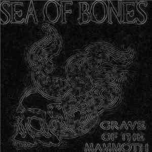 Sea Of Bones - Grave Of The Mammoth