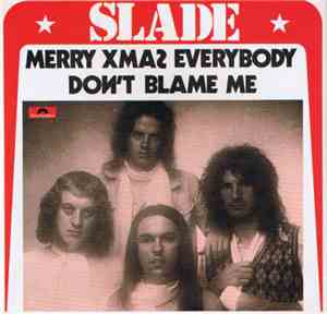 Slade - Merry Xmas Everybody / Don't Blame Me