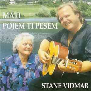 Stane Vidmar - Mati Pojem Ti Pesem