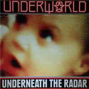 Underworld - Underneath The Radar