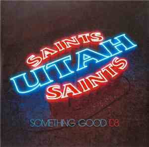 Utah Saints - Something Good '08
