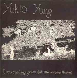 Yukio Yung - Tree-Climbing Goats (And Other Analysing Shanties)