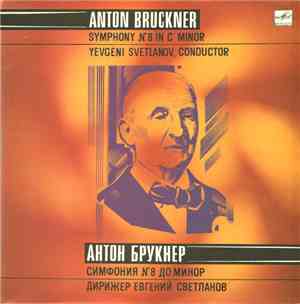 Anton Bruckner - The USSR Symphony Orchestra , Conductor Yevgeni Svetlanov ...