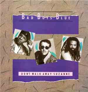 Bad Boys Blue - Don't Walk Away Suzanne