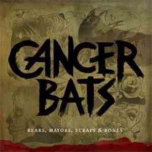 Cancer Bats - Bears, Mayors, Scraps & Bones