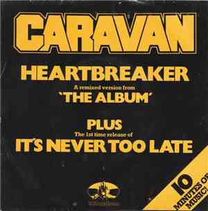 Caravan - Heartbreaker / It's Never Too Late