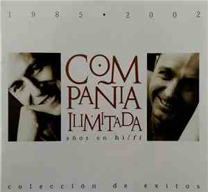 Compañia Ilimitada - 1985-2002 Años En Hi/Fi