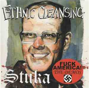 Ethnic Cleansing / Stuka  - Fuck America! - The Demos