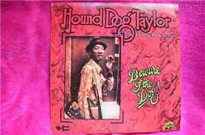 Hound Dog Taylor & The House Rockers - Beware Of The Dog