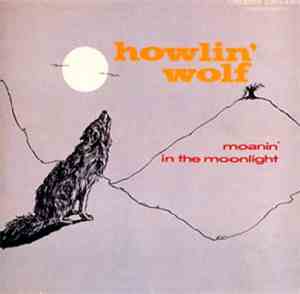 Howlin' Wolf - Moanin' In The Moonlight/Howlin' Wolf