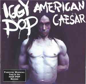 Iggy Pop - American Caesar