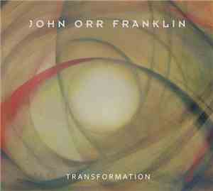 John Orr Franklin - Transformation