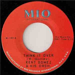 Kent Gomez & His Orch. - Think It Over / Your Thigh