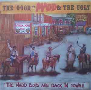 Madd - The Good, The Madd And The Ugly