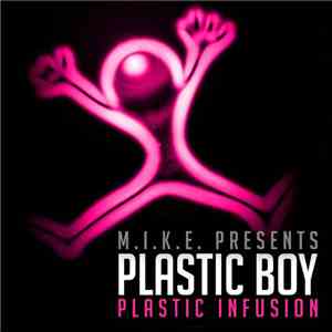 M.I.K.E. Presents Plastic Boy - Plastic Infusion