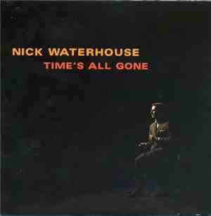 Nick Waterhouse  - Time's All Gone