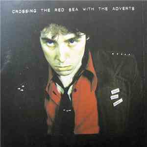 The Adverts - Crossing The Red Sea With The Adverts