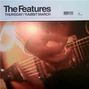 The Features - Thursday / Rabbit March