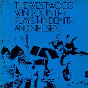 The Westwood Wind Quintet Plays Hindemith And Nielsen - The Westwood Wind Q ...