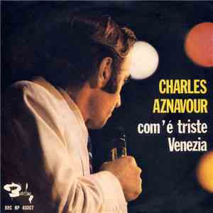 Charles Aznavour - Com'È Triste Venezia