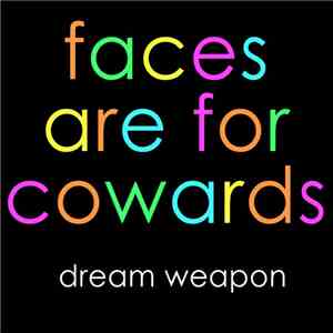 Dream Weapon - Faces Are For Cowards