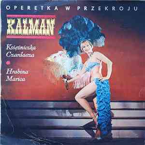 Kalman - Operetka W Przekroju (Księżniczka Czardasza, Hrabina Marica)