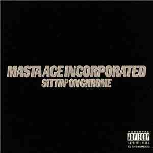 Masta Ace Incorporated - Sittin' On Chrome