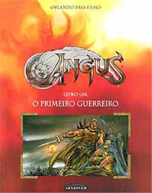 Orlando Paes Filho - Angus - Livro Um: O Primeiro Guerreiro