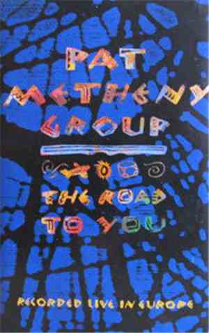 Pat Metheny Group - The Road To You