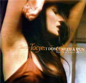 Tacye - I Don't Need A Gun