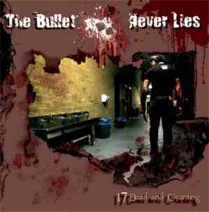 The Bullet Never Lies - 17 Dead And Counting EP